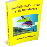 How To Have A Career That Really Works For You